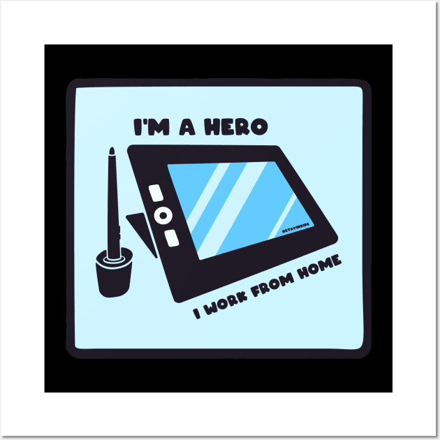 I Am A Hero I Work From Home Wall Art by busines_night